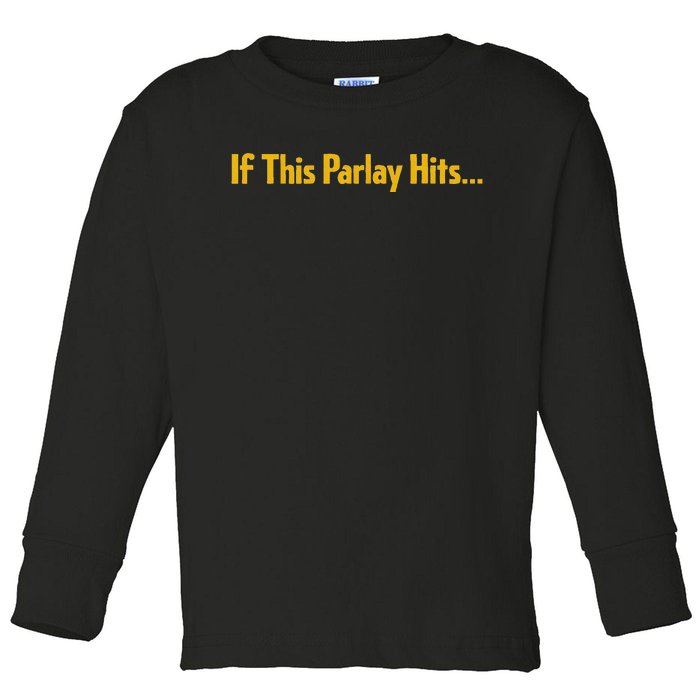 If This Parlay Hits Funny Betting Fans Toddler Long Sleeve Shirt