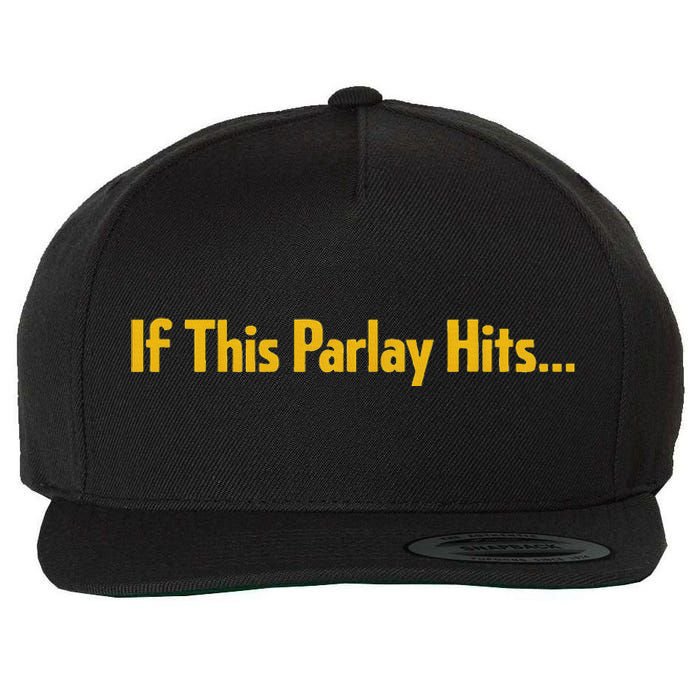 If This Parlay Hits Funny Betting Fans Wool Snapback Cap