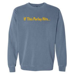 If This Parlay Hits Funny Betting Fans Garment-Dyed Sweatshirt