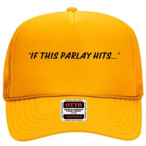 If This Parlay Hits High Crown Mesh Back Trucker Hat