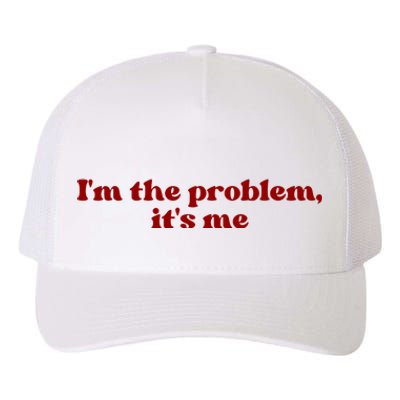 IM The Problem ItS Me Yupoong Adult 5-Panel Trucker Hat