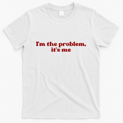 IM The Problem ItS Me T-Shirt