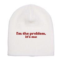 IM The Problem ItS Me Short Acrylic Beanie