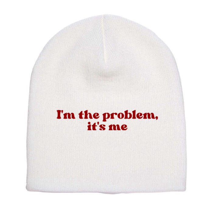 IM The Problem ItS Me Short Acrylic Beanie