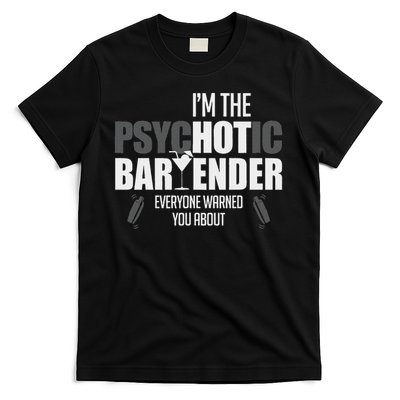 I'm The Psychotic Bartender Everyone Warned You About Funny T-Shirt