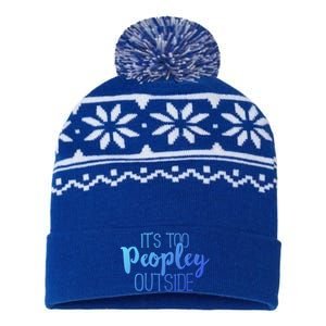 ItS Too Peopley Outside Meaningful Gift Funny Sarcastic Saying Quote Gift USA-Made Snowflake Beanie