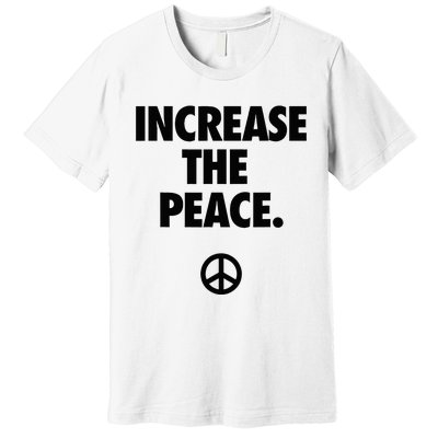 Increase The Peace Premium T-Shirt