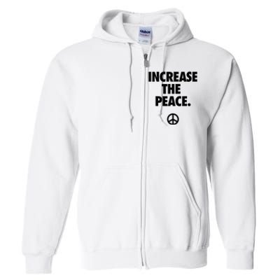 Increase The Peace Full Zip Hoodie