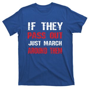 If They Pass Out March Around Them Funny Marching Band Gift T-Shirt