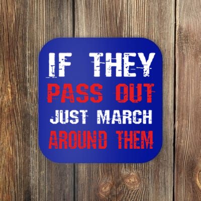 If They Pass Out March Around Them Funny Marching Band Gift Coaster