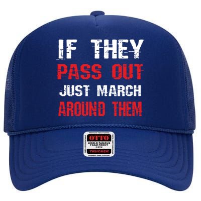 If They Pass Out March Around Them Funny Marching Band Gift High Crown Mesh Back Trucker Hat