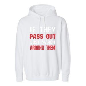 If They Pass Out March Around Them Funny Marching Band Gift Garment-Dyed Fleece Hoodie