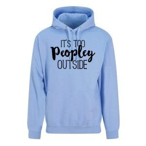 ItS Too Peopley Outside Meaningful Gift Funny Sarcastic Saying Quote Gift Unisex Surf Hoodie