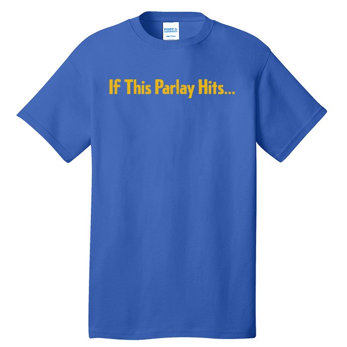 If This Parlay Hits Funny Betting Fans Tall T-Shirt