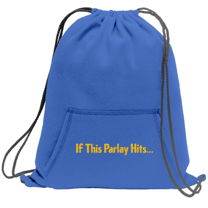 If This Parlay Hits Funny Betting Fans Sweatshirt Cinch Pack Bag