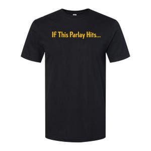 If This Parlay Hits Funny Betting Fans Softstyle CVC T-Shirt