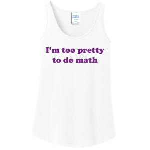 Im Too Pretty To Do Math Ladies Essential Tank