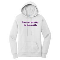 Im Too Pretty To Do Math Women's Pullover Hoodie