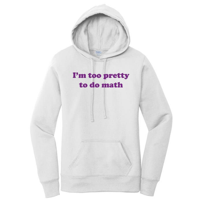 Im Too Pretty To Do Math Women's Pullover Hoodie