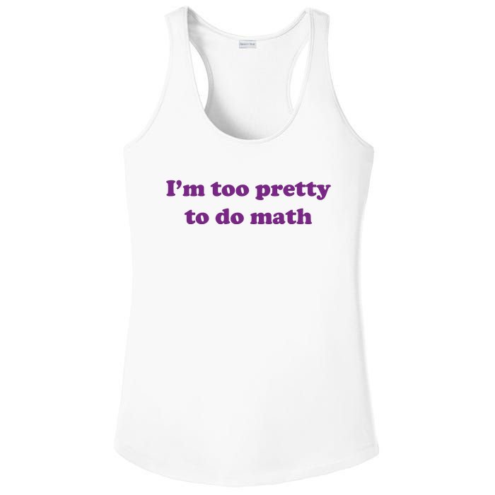 Im Too Pretty To Do Math Ladies PosiCharge Competitor Racerback Tank