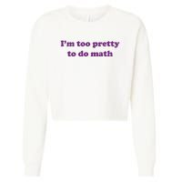 Im Too Pretty To Do Math Cropped Pullover Crew