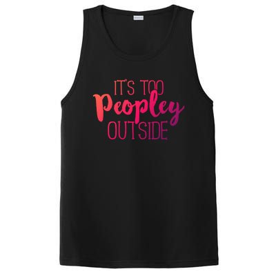 ItS Too Peopley Outside Meaningful Gift Funny Sarcastic Saying Quote Gift PosiCharge Competitor Tank