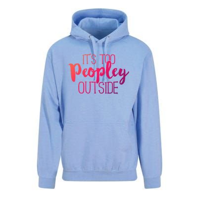 ItS Too Peopley Outside Meaningful Gift Funny Sarcastic Saying Quote Gift Unisex Surf Hoodie