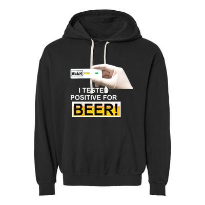 I Tested Positive For Beer Funny I Tested Positive For Beer Garment-Dyed Fleece Hoodie