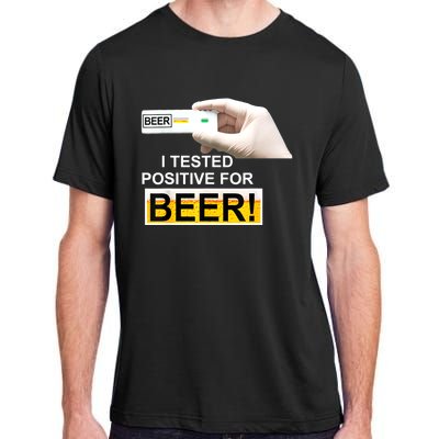 I Tested Positive For Beer Funny I Tested Positive For Beer Adult ChromaSoft Performance T-Shirt