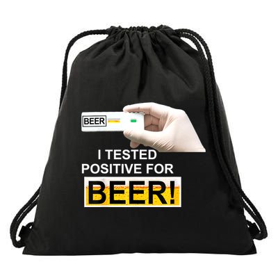 I Tested Positive For Beer Funny I Tested Positive For Beer Drawstring Bag