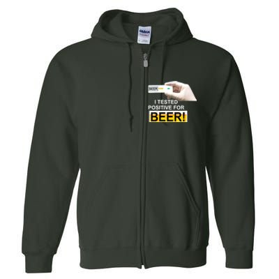 I Tested Positive For Beer Funny I Tested Positive For Beer Full Zip Hoodie