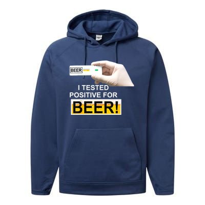 I Tested Positive For Beer Funny I Tested Positive For Beer Performance Fleece Hoodie