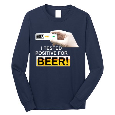 I Tested Positive For Beer Funny I Tested Positive For Beer Long Sleeve Shirt