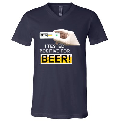 I Tested Positive For Beer Funny I Tested Positive For Beer V-Neck T-Shirt