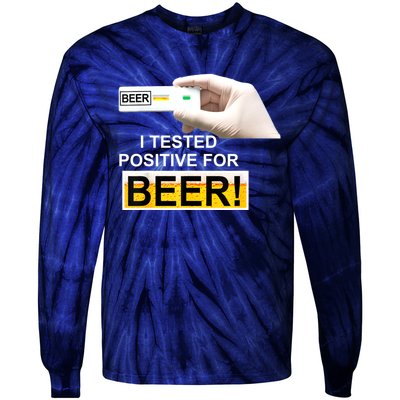 I Tested Positive For Beer Funny I Tested Positive For Beer Tie-Dye Long Sleeve Shirt