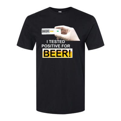 I Tested Positive For Beer Funny I Tested Positive For Beer Softstyle CVC T-Shirt