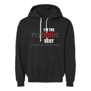 IM The Psychotic Scot Funny Gift Idea Garment-Dyed Fleece Hoodie