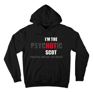 IM The Psychotic Scot Funny Gift Idea Hoodie