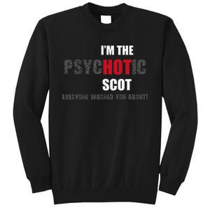 IM The Psychotic Scot Funny Gift Idea Sweatshirt