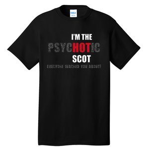 IM The Psychotic Scot Funny Gift Idea Tall T-Shirt