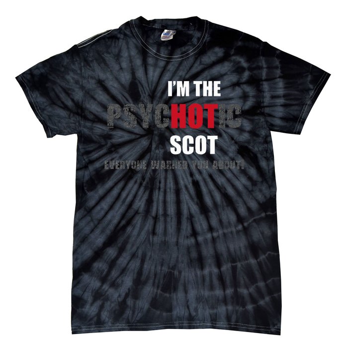 IM The Psychotic Scot Funny Gift Idea Tie-Dye T-Shirt