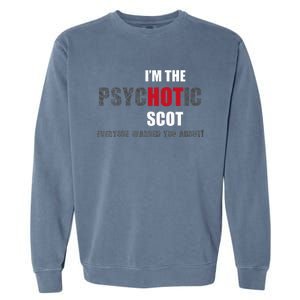 IM The Psychotic Scot Funny Gift Idea Garment-Dyed Sweatshirt