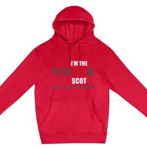 IM The Psychotic Scot Funny Gift Idea Premium Pullover Hoodie