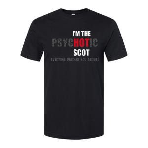 IM The Psychotic Scot Funny Gift Idea Softstyle CVC T-Shirt