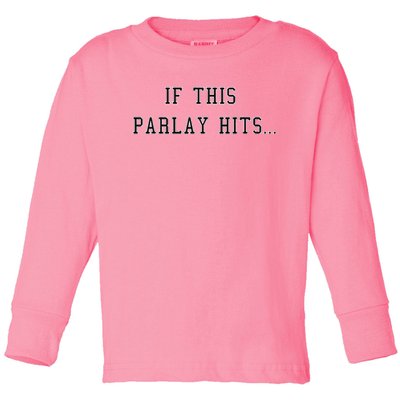 If This Parlay Hits Sports Betting Degenerate Toddler Long Sleeve Shirt