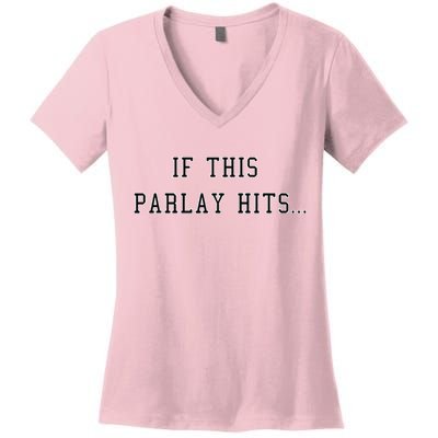 If This Parlay Hits Sports Betting Degenerate Women's V-Neck T-Shirt