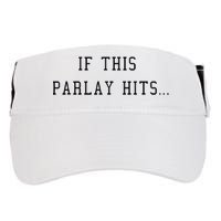 If This Parlay Hits Sports Betting Degenerate Adult Drive Performance Visor