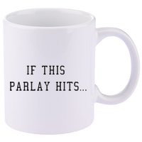 If This Parlay Hits Sports Betting Degenerate 11oz C Handle Ceramic Mug