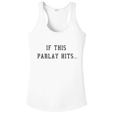 If This Parlay Hits Sports Betting Degenerate Ladies PosiCharge Competitor Racerback Tank