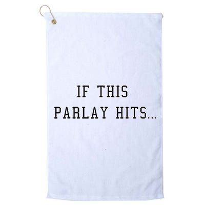 If This Parlay Hits Sports Betting Degenerate Golf Towel